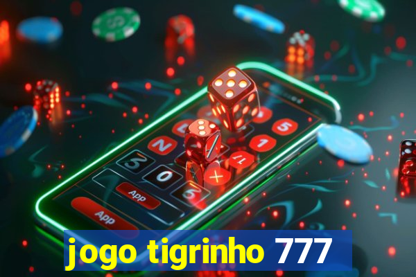 jogo tigrinho 777